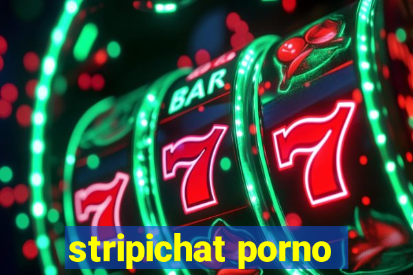 stripichat porno